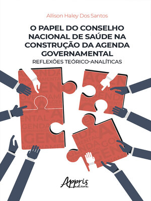 cover image of O papel do Concelho Nacional de Saúde na Construção da Agenda Governamental--Reflexões Teórico-Analíticas
